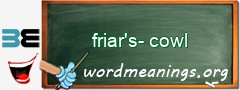 WordMeaning blackboard for friar's-cowl